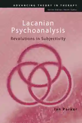 Lacanian Psychoanalysis Revolutions in Subjectivity preview